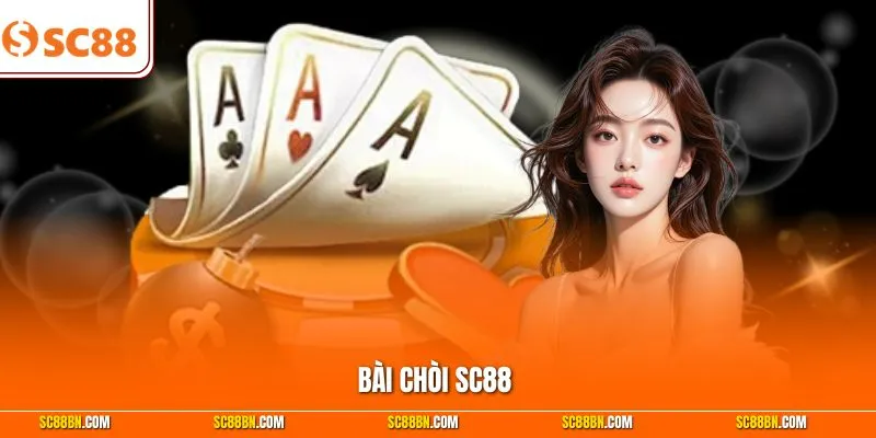Bài Chòi SC88 - Chi Tiết Luật Chơi Và Cách Chơi Cho Newbie